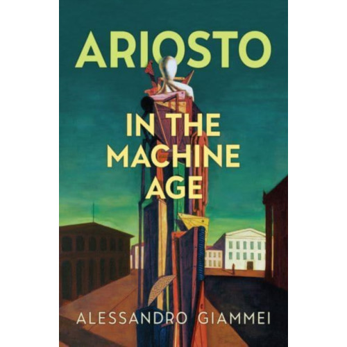 University of Toronto Press Ariosto in the Machine Age (inbunden, eng)