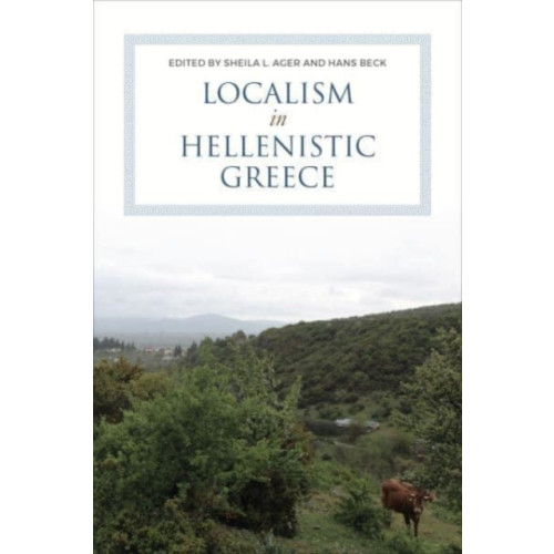 University of Toronto Press Localism in Hellenistic Greece (inbunden, eng)