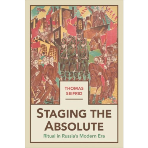 University of Toronto Press Staging the Absolute (inbunden, eng)