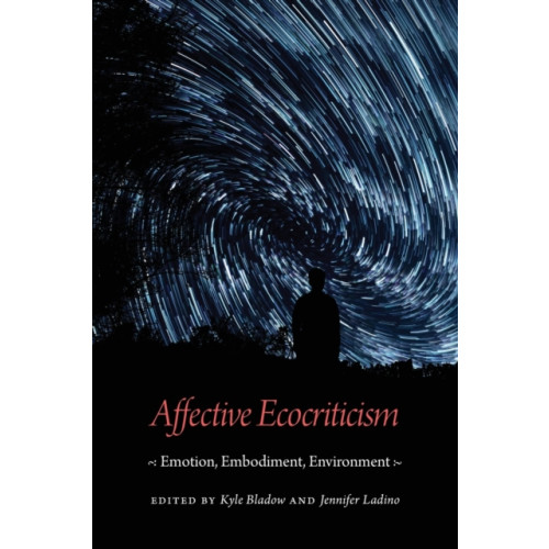 University of Nebraska Press Affective Ecocriticism (häftad, eng)