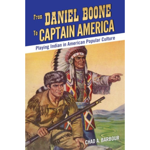 University Press of Mississippi From Daniel Boone to Captain America (häftad, eng)