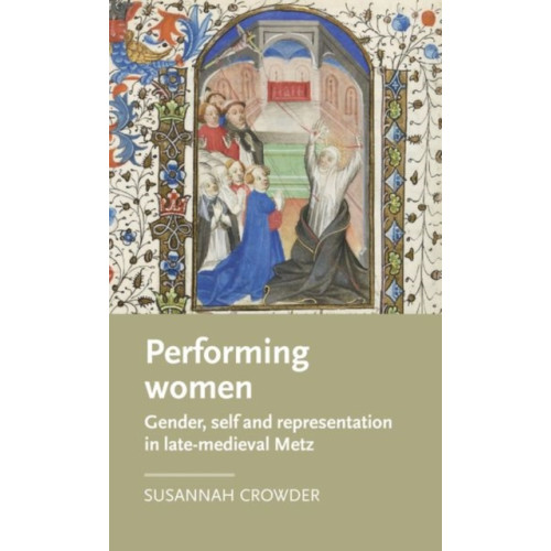 Manchester university press Performing Women (inbunden, eng)