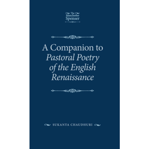 Manchester university press A Companion to Pastoral Poetry of the English Renaissance (inbunden, eng)