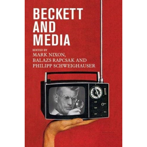 Manchester university press Beckett and Media (inbunden, eng)