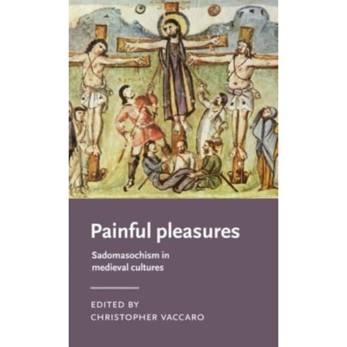 Manchester university press Painful Pleasures (inbunden, eng)