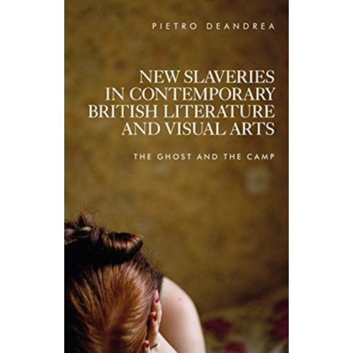 Manchester university press New Slaveries in Contemporary British Literature and Visual Arts (häftad, eng)