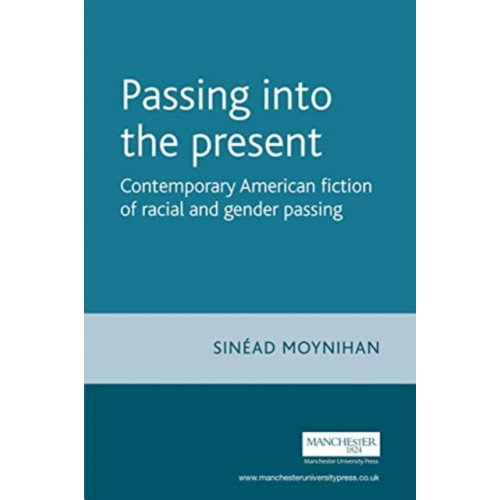 Manchester university press Passing into the Present (häftad, eng)