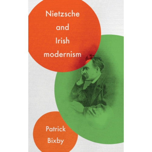 Manchester university press Nietzsche and Irish Modernism (inbunden, eng)