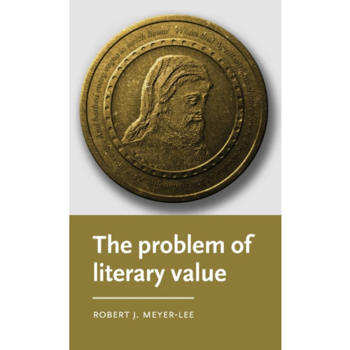 Manchester university press The Problem of Literary Value (inbunden, eng)