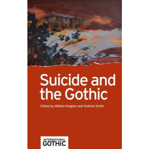 Manchester university press Suicide and the Gothic (häftad, eng)