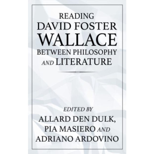 Manchester university press Reading David Foster Wallace Between Philosophy and Literature (häftad, eng)