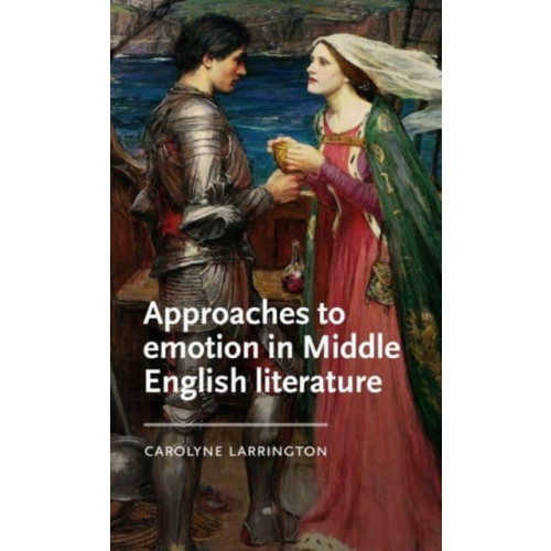 Manchester university press Approaches to Emotion in Middle English Literature (inbunden, eng)