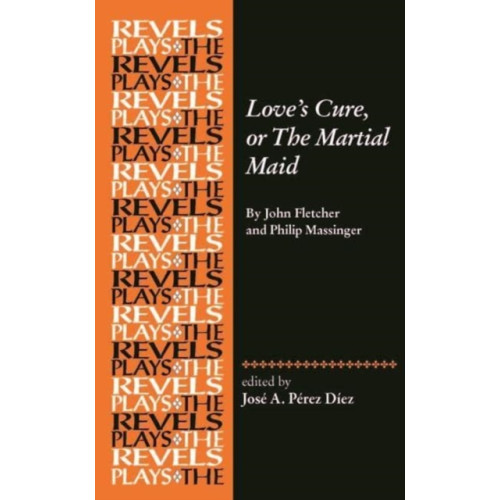 Manchester university press Love's Cure, or the Martial Maid (häftad, eng)