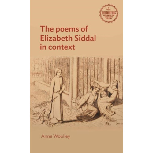 Manchester university press The Poems of Elizabeth Siddal in Context (häftad, eng)