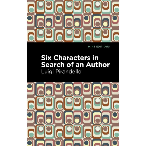 Mint Editions Six Characters in Search of an Author (häftad, eng)