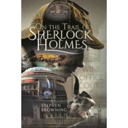 Pen & Sword Books Ltd On the Trail of Sherlock Holmes (inbunden, eng)
