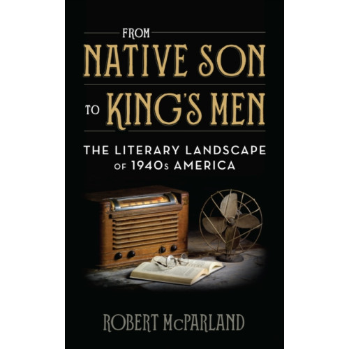 Rowman & littlefield From Native Son to King's Men (inbunden, eng)