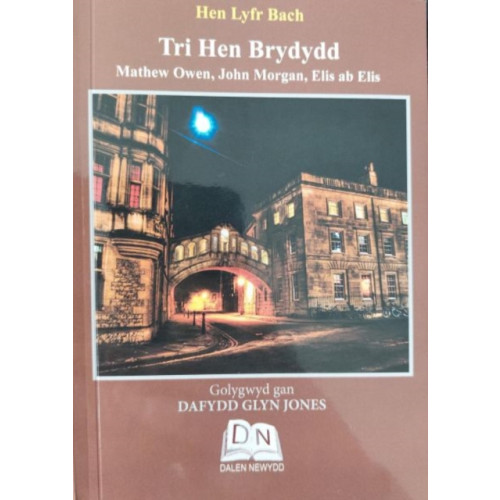 Dalen Newydd Hen Lyfr Bach: Tri Hen Brydydd - Mathew Owen, John Morgan, Elis A (häftad, wel)