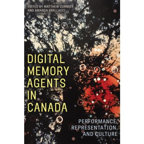 University of Alberta Press Digital Memory Agents in Canada (häftad, eng)