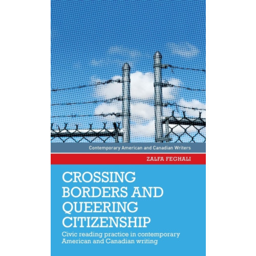 Manchester university press Crossing Borders and Queering Citizenship (inbunden, eng)