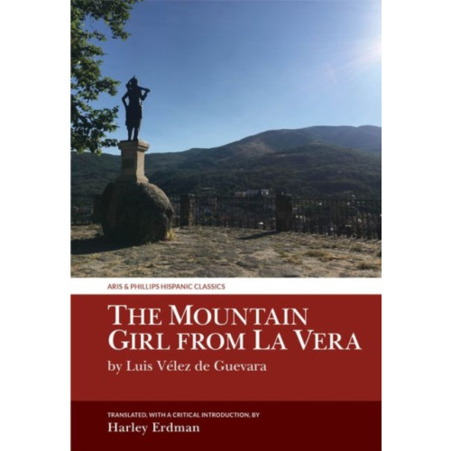 Liverpool University Press The Mountain Girl from La Vera (inbunden, eng)