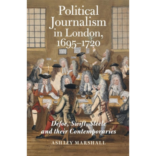 Boydell & Brewer Ltd Political Journalism in London, 1695-1720 (häftad, eng)