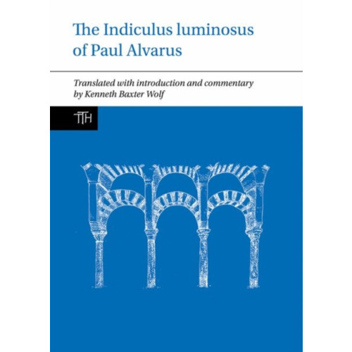 Liverpool University Press The Indiculus luminosus of Paul Alvarus (inbunden, eng)