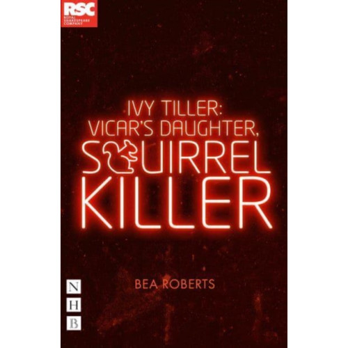 Nick Hern Books Ivy Tiller: Vicar's Daughter, Squirrel Killer (häftad, eng)