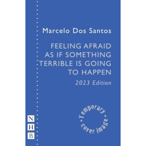 Nick Hern Books Feeling Afraid As If Something Terrible Is Going To Happen (häftad, eng)