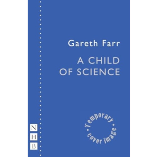 Nick Hern Books A Child of Science (häftad, eng)