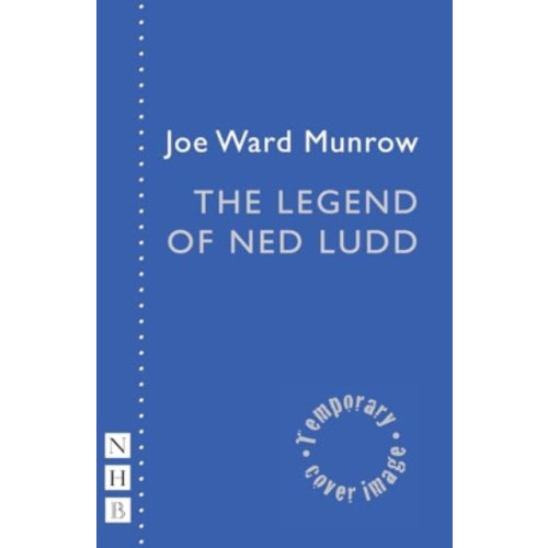 Nick Hern Books The Legend of Ned Ludd (häftad, eng)