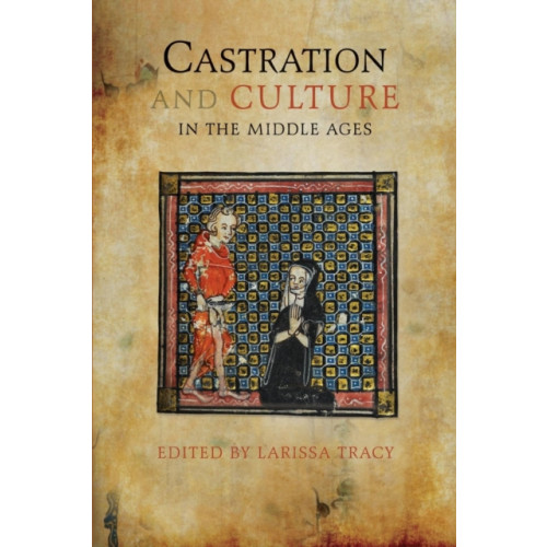 Boydell & Brewer Ltd Castration and Culture in the Middle Ages (häftad, eng)