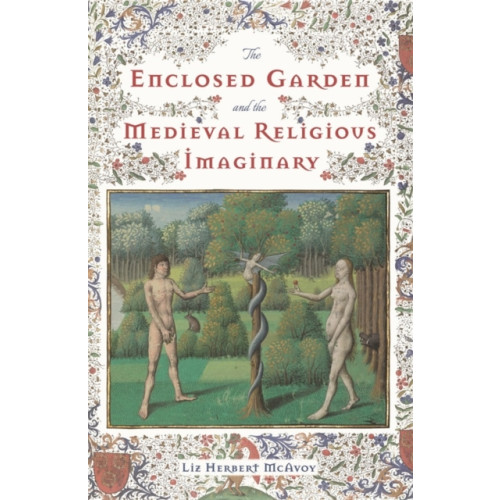 Boydell & Brewer Ltd The Enclosed Garden and the Medieval Religious Imaginary (inbunden, eng)