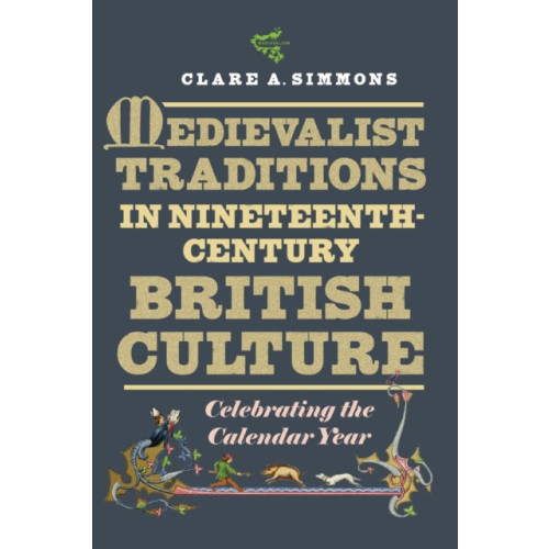 Boydell & Brewer Ltd Medievalist Traditions in Nineteenth-Century British Culture (häftad, eng)