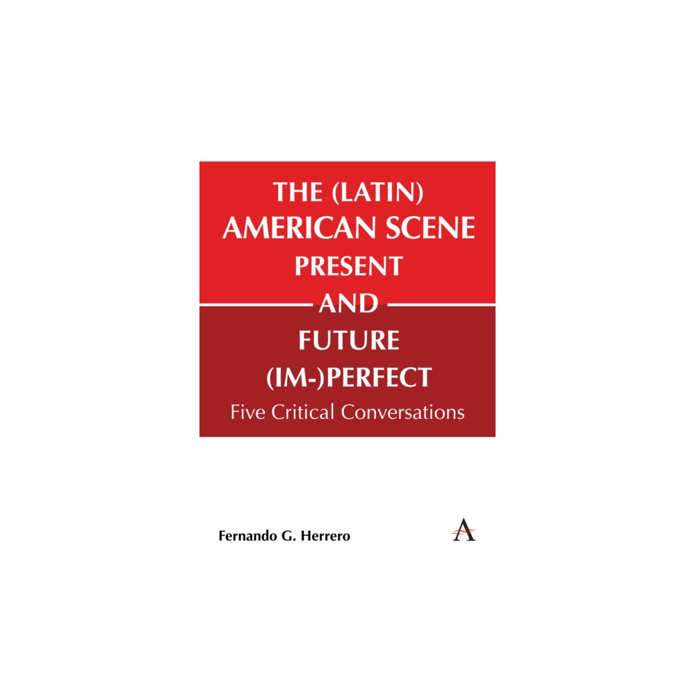 Produktbild för The (Latin) American Scene, Present and Future (Im-)Perfect (inbunden, eng)