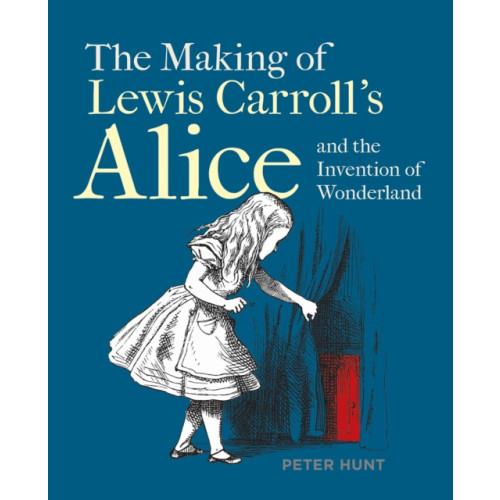 Bodleian Library Making of Lewis Carroll’s Alice and the Invention of Wonderland, The (häftad, eng)