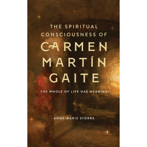 Boydell & Brewer Ltd The Spiritual Consciousness of Carmen Martin Gaite (inbunden, eng)