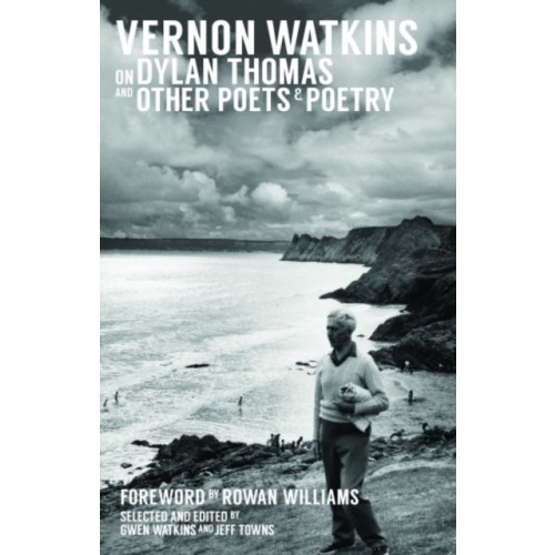 Parthian Books Vernon Watkins on Dylan Thomas and Other Poets and Poetry (häftad, eng)