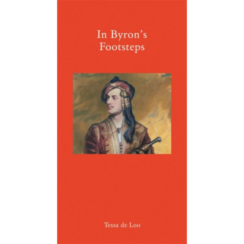 Haus Publishing In Byron's Footsteps (inbunden, eng)