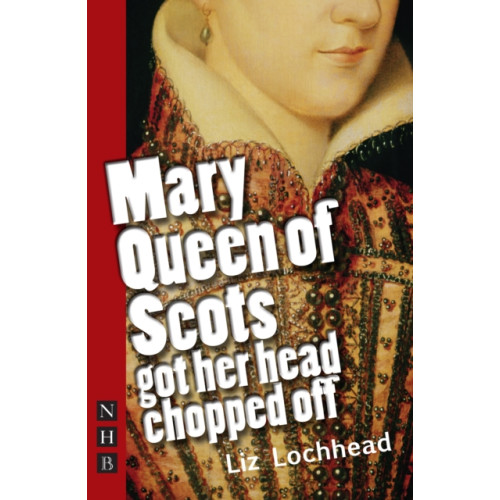 Nick Hern Books Mary Queen of Scots Got Her Head Chopped Off (häftad, eng)