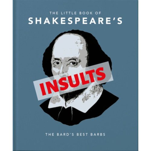 Headline Publishing Group The Little Book of Shakespeare's Insults (inbunden, eng)