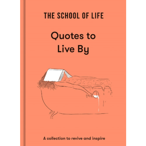 The School of Life Press The School of Life: Quotes to Live By (inbunden, eng)