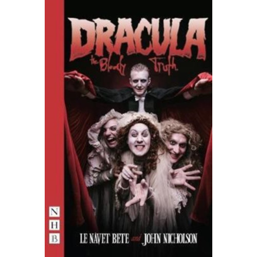 Nick Hern Books Dracula: The Bloody Truth (häftad, eng)