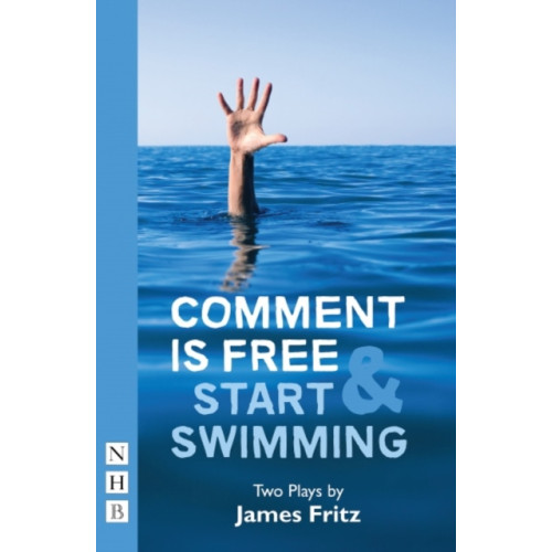 Nick Hern Books Comment is Free & Start Swimming (häftad, eng)