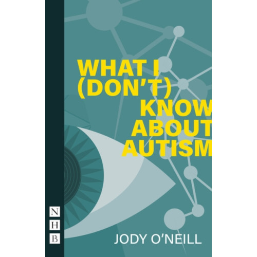 Nick Hern Books What I (Don't) Know About Autism (häftad, eng)