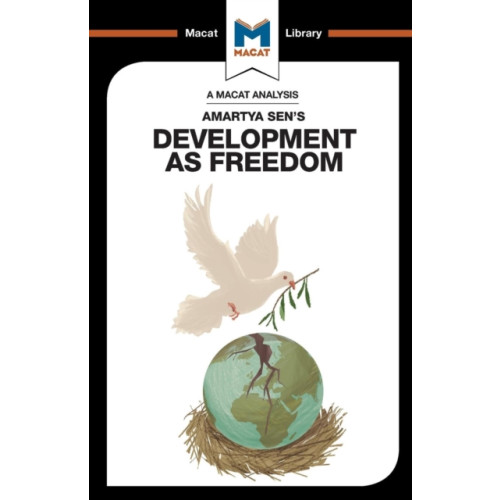 Macat International Limited An Analysis of Amartya Sen's Development as Freedom (häftad, eng)