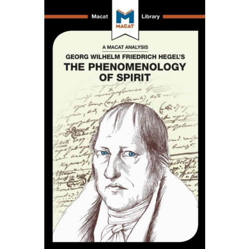 Macat International Limited An Analysis of G.W.F. Hegel's Phenomenology of Spirit (häftad, eng)