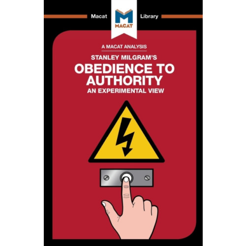Macat International Limited An Analysis of Stanley Milgram's Obedience to Authority (häftad, eng)