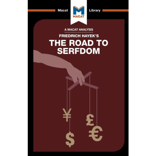 Macat International Limited An Analysis of Friedrich Hayek's The Road to Serfdom (häftad, eng)