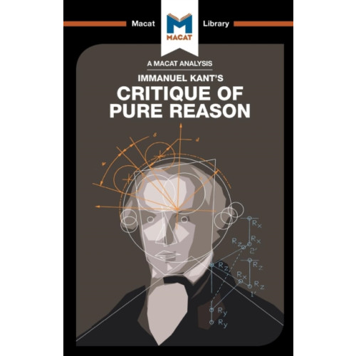 Macat International Limited An Analysis of Immanuel Kant's Critique of Pure Reason (häftad, eng)